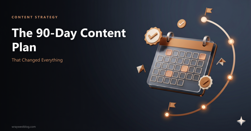 The 90-Day Content Plan That Changed Everything featured image