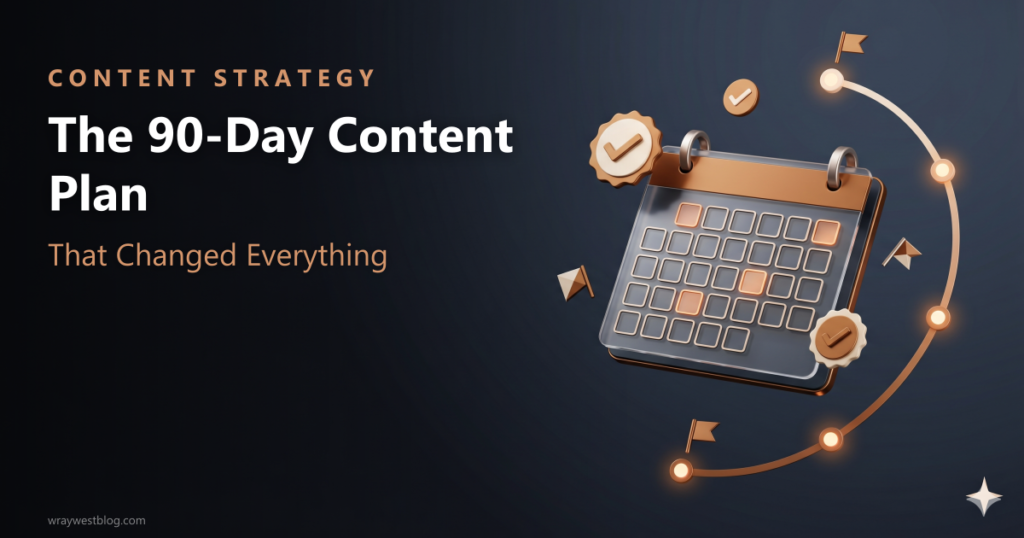 The 90-Day Content Plan That Changed Everything featured image